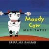 MOODY COW MEDITATES | KERRY LEE MACLEAN