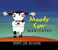 MOODY COW MEDITATES | KERRY LEE MACLEAN