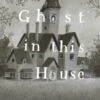 Theres A Ghost In This House